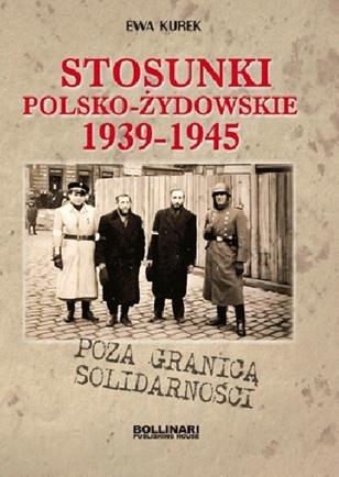Okadka ksiki Poza granic solidarnoci. Stosunki polsko-ydowskie 1939-1945